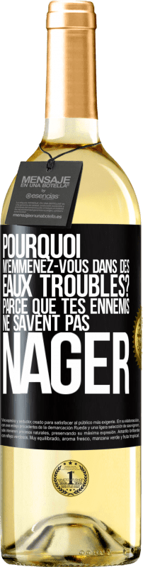 29,95 € Envoi gratuit | Vin blanc Édition WHITE Pourquoi m'emmenez-vous dans des eaux troubles? Parce que tes ennemis ne savent pas nager Étiquette Noire. Étiquette personnalisable Vin jeune Récolte 2024 Verdejo