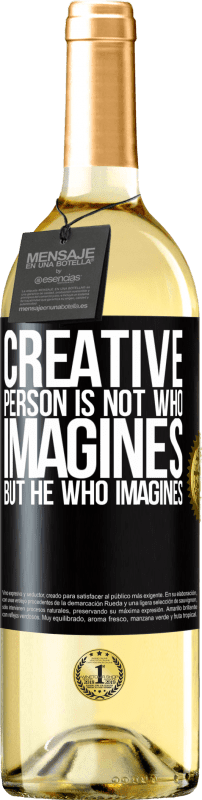 29,95 € Free Shipping | White Wine WHITE Edition Creative is not he who imagines, but he who imagines Black Label. Customizable label Young wine Harvest 2024 Verdejo