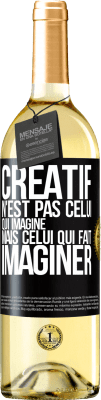 29,95 € Envoi gratuit | Vin blanc Édition WHITE Créatif n'est pas celui qui imagine mais celui qui fait imaginer Étiquette Noire. Étiquette personnalisable Vin jeune Récolte 2024 Verdejo