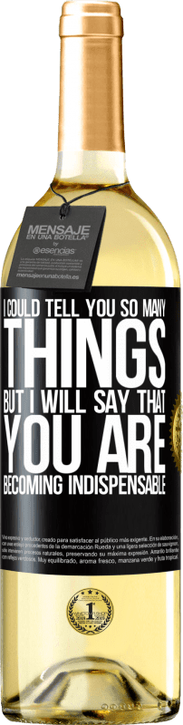 29,95 € Free Shipping | White Wine WHITE Edition I could tell you so many things, but we are going to leave it when you are becoming indispensable Black Label. Customizable label Young wine Harvest 2024 Verdejo