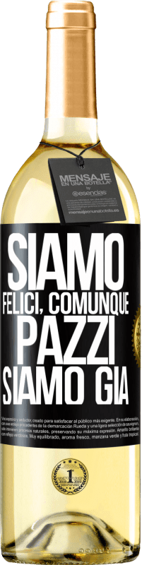 29,95 € Spedizione Gratuita | Vino bianco Edizione WHITE Siamo felici, totali, pazzi siamo già Etichetta Nera. Etichetta personalizzabile Vino giovane Raccogliere 2024 Verdejo