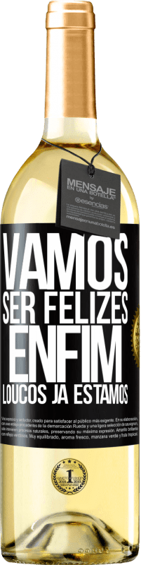 29,95 € Envio grátis | Vinho branco Edição WHITE Vamos ser felizes, total, loucos já estamos Etiqueta Preta. Etiqueta personalizável Vinho jovem Colheita 2024 Verdejo