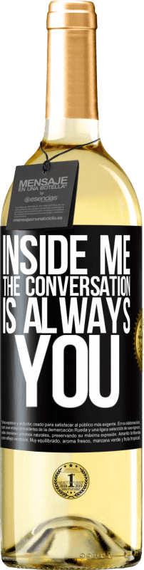 29,95 € Free Shipping | White Wine WHITE Edition Inside me people always talk about you Black Label. Customizable label Young wine Harvest 2024 Verdejo