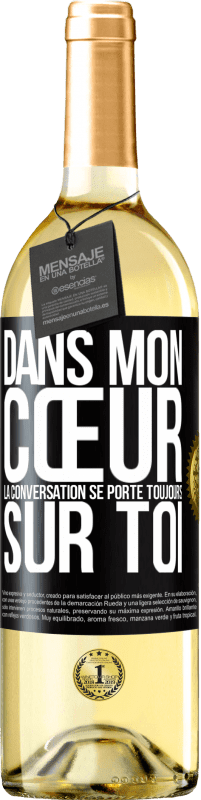 29,95 € Envoi gratuit | Vin blanc Édition WHITE Dans mon cœur la conversation se porte toujours sur toi Étiquette Noire. Étiquette personnalisable Vin jeune Récolte 2024 Verdejo