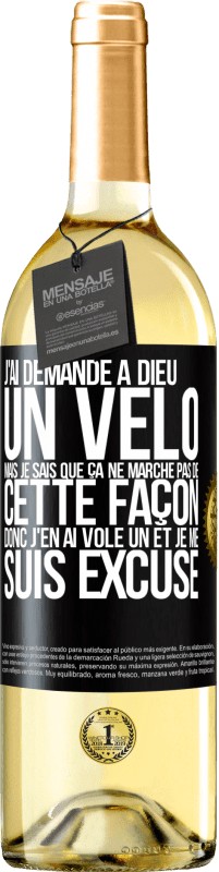 29,95 € Envoi gratuit | Vin blanc Édition WHITE J'ai demandé à Dieu un vélo mais je sais que ça ne marche pas de cette façon. Donc j'en ai volé un et je me suis excusé Étiquette Noire. Étiquette personnalisable Vin jeune Récolte 2024 Verdejo