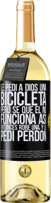 29,95 € Envío gratis | Vino Blanco Edición WHITE Le pedí a Dios una bicicleta, pero sé que Él no funciona así. Entonces robé una, y le pedí perdón Etiqueta Negra. Etiqueta personalizable Vino joven Cosecha 2025 Verdejo