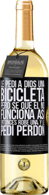 29,95 € Envío gratis | Vino Blanco Edición WHITE Le pedí a Dios una bicicleta, pero sé que Él no funciona así. Entonces robé una, y le pedí perdón Etiqueta Negra. Etiqueta personalizable Vino joven Cosecha 2024 Verdejo