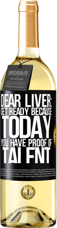 29,95 € Free Shipping | White Wine WHITE Edition Dear liver: get ready because today you have proof of talent Black Label. Customizable label Young wine Harvest 2023 Verdejo