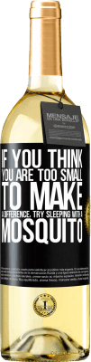29,95 € Free Shipping | White Wine WHITE Edition If you think you are too small to make a difference, try sleeping with a mosquito Black Label. Customizable label Young wine Harvest 2025 Verdejo