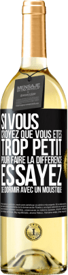 29,95 € Envoi gratuit | Vin blanc Édition WHITE Si vous croyez que vous êtes trop petit pour faire la différence, essayez de dormir avec un moustique Étiquette Noire. Étiquette personnalisable Vin jeune Récolte 2023 Verdejo