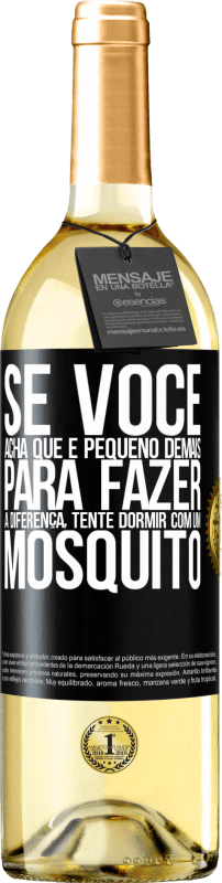 29,95 € Envio grátis | Vinho branco Edição WHITE Se você acha que é pequeno demais para fazer a diferença, tente dormir com um mosquito Etiqueta Preta. Etiqueta personalizável Vinho jovem Colheita 2024 Verdejo