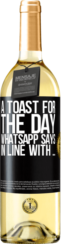 29,95 € Бесплатная доставка | Белое вино Издание WHITE Тост за день WhatsApp говорит В соответствии с ... Черная метка. Настраиваемая этикетка Молодое вино Урожай 2023 Verdejo
