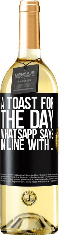 29,95 € Free Shipping | White Wine WHITE Edition A toast for the day WhatsApp says In line with ... Black Label. Customizable label Young wine Harvest 2025 Verdejo