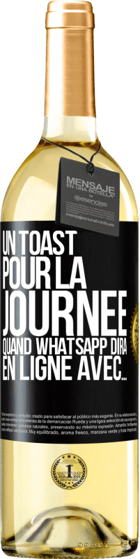 29,95 € Envoi gratuit | Vin blanc Édition WHITE Un toast pour la journée quand WhatsApp dira En ligne avec... Étiquette Noire. Étiquette personnalisable Vin jeune Récolte 2023 Verdejo