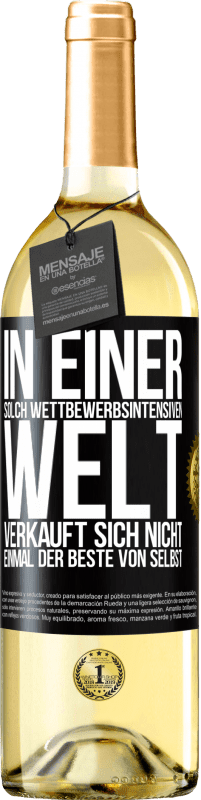 29,95 € Kostenloser Versand | Weißwein WHITE Ausgabe In einer solch wettbewerbsintensiven Welt verkauft sich nicht einmal der Beste von selbst Schwarzes Etikett. Anpassbares Etikett Junger Wein Ernte 2023 Verdejo