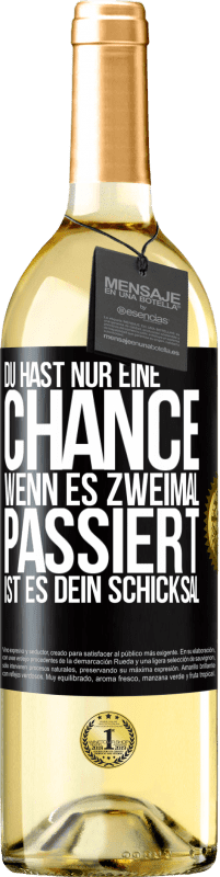 29,95 € Kostenloser Versand | Weißwein WHITE Ausgabe Du hast nur eine Chance. Wenn es zweimal passiert, ist es dein Schicksal Schwarzes Etikett. Anpassbares Etikett Junger Wein Ernte 2024 Verdejo