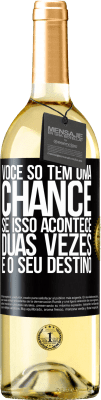 29,95 € Envio grátis | Vinho branco Edição WHITE Você só tem uma chance. Se isso acontece duas vezes, é o seu destino Etiqueta Preta. Etiqueta personalizável Vinho jovem Colheita 2024 Verdejo