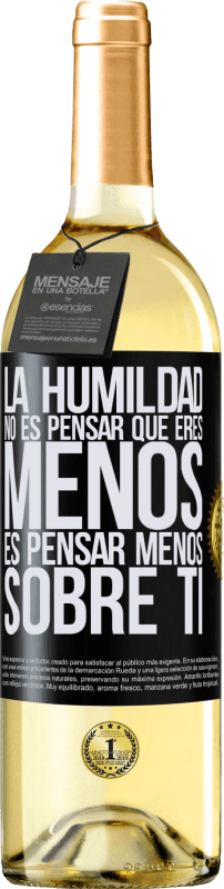 29,95 € Envío gratis | Vino Blanco Edición WHITE La humildad no es pensar que eres menos, es pensar menos sobre ti Etiqueta Negra. Etiqueta personalizable Vino joven Cosecha 2024 Verdejo
