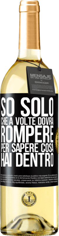 29,95 € Spedizione Gratuita | Vino bianco Edizione WHITE So solo che a volte dovrai rompere per sapere cosa hai dentro Etichetta Nera. Etichetta personalizzabile Vino giovane Raccogliere 2024 Verdejo