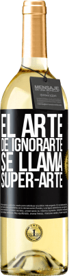 29,95 € Free Shipping | White Wine WHITE Edition El arte de ignorarte se llama Super-arte Black Label. Customizable label Young wine Harvest 2025 Verdejo