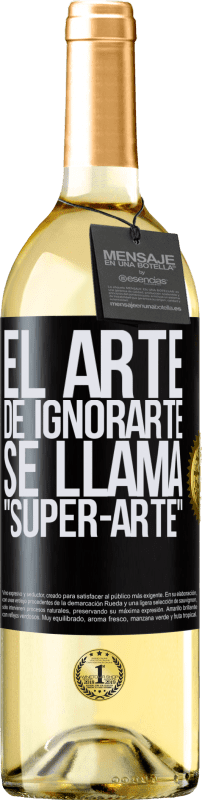 29,95 € Kostenloser Versand | Weißwein WHITE Ausgabe El arte de ignorarte se llama Super-arte Schwarzes Etikett. Anpassbares Etikett Junger Wein Ernte 2024 Verdejo