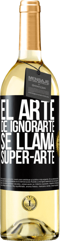 29,95 € Envio grátis | Vinho branco Edição WHITE El arte de ignorarte se llama Super-arte Etiqueta Preta. Etiqueta personalizável Vinho jovem Colheita 2024 Verdejo