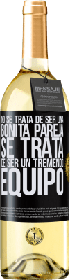 29,95 € Envío gratis | Vino Blanco Edición WHITE No se trata de ser una bonita pareja. Se trata de ser un tremendo equipo Etiqueta Negra. Etiqueta personalizable Vino joven Cosecha 2023 Verdejo