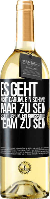 29,95 € Kostenloser Versand | Weißwein WHITE Ausgabe Es geht nicht darum, ein schönes Paar zu sein. Es geht darum, ein großartiges Team zu sein Schwarzes Etikett. Anpassbares Etikett Junger Wein Ernte 2024 Verdejo