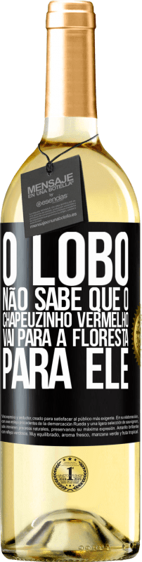 29,95 € Envio grátis | Vinho branco Edição WHITE Ele não conhece o lobo que o chapeuzinho vermelho vai para a floresta para ele Etiqueta Preta. Etiqueta personalizável Vinho jovem Colheita 2024 Verdejo