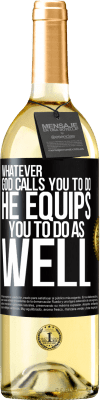 29,95 € Free Shipping | White Wine WHITE Edition Whatever God calls you to do, He equips you to do as well Black Label. Customizable label Young wine Harvest 2024 Verdejo