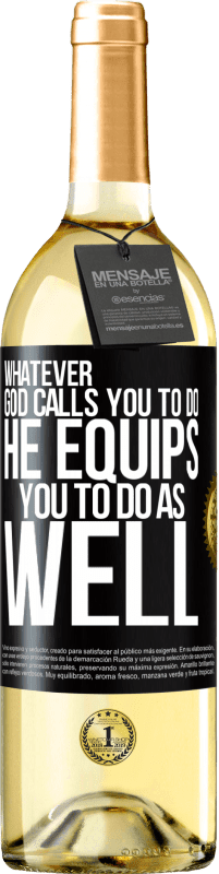 29,95 € Free Shipping | White Wine WHITE Edition Whatever God calls you to do, He equips you to do as well Black Label. Customizable label Young wine Harvest 2023 Verdejo
