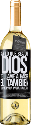 29,95 € Envío gratis | Vino Blanco Edición WHITE Sea lo que sea que Dios te llame a hacer, Él también te prepara para hacerlo Etiqueta Negra. Etiqueta personalizable Vino joven Cosecha 2025 Verdejo