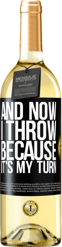 29,95 € Free Shipping | White Wine WHITE Edition And now I throw because it's my turn Black Label. Customizable label Young wine Harvest 2023 Verdejo