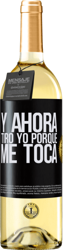 29,95 € Envío gratis | Vino Blanco Edición WHITE Y ahora tiro yo porque me toca Etiqueta Negra. Etiqueta personalizable Vino joven Cosecha 2024 Verdejo