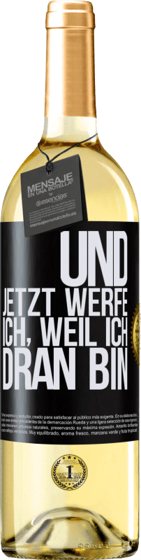 29,95 € Kostenloser Versand | Weißwein WHITE Ausgabe Und jetzt werfe ich, weil ich dran bin Schwarzes Etikett. Anpassbares Etikett Junger Wein Ernte 2024 Verdejo