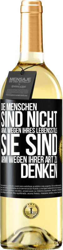 29,95 € Kostenloser Versand | Weißwein WHITE Ausgabe Die Menschen sind nicht arm, wegen ihres Lebensstils, sie sind arm, wegen ihrer Art zu denken Schwarzes Etikett. Anpassbares Etikett Junger Wein Ernte 2024 Verdejo