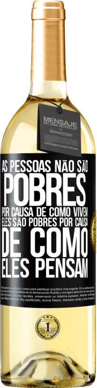 29,95 € Envio grátis | Vinho branco Edição WHITE As pessoas não são pobres por causa de como vivem. Ele é pobre por causa de como ele pensa Etiqueta Preta. Etiqueta personalizável Vinho jovem Colheita 2024 Verdejo