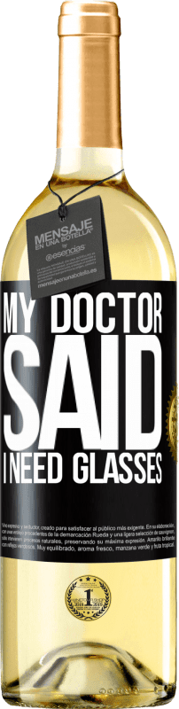 29,95 € Free Shipping | White Wine WHITE Edition My doctor said I need glasses Black Label. Customizable label Young wine Harvest 2023 Verdejo