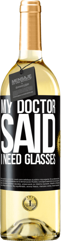 29,95 € Free Shipping | White Wine WHITE Edition My doctor said I need glasses Black Label. Customizable label Young wine Harvest 2025 Verdejo