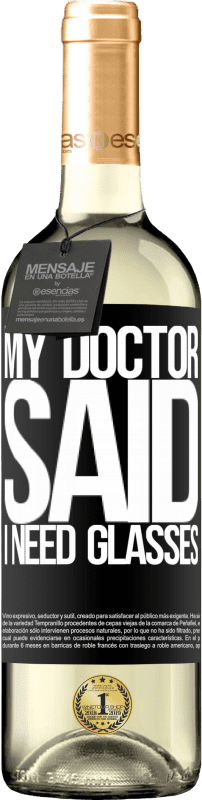 29,95 € Envoi gratuit | Vin blanc Édition WHITE My doctor said I need glasses Étiquette Noire. Étiquette personnalisable Vin jeune Récolte 2024 Verdejo