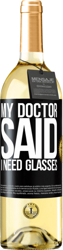 29,95 € Spedizione Gratuita | Vino bianco Edizione WHITE My doctor said I need glasses Etichetta Nera. Etichetta personalizzabile Vino giovane Raccogliere 2024 Verdejo