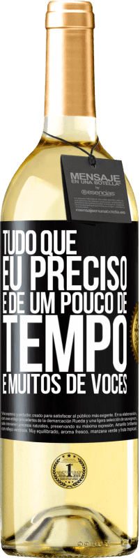 29,95 € Envio grátis | Vinho branco Edição WHITE Tudo que eu preciso é de um pouco de tempo e muitos de vocês Etiqueta Preta. Etiqueta personalizável Vinho jovem Colheita 2024 Verdejo