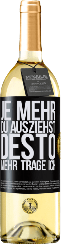 29,95 € Kostenloser Versand | Weißwein WHITE Ausgabe Je mehr du ausziehst, desto mehr trage ich Schwarzes Etikett. Anpassbares Etikett Junger Wein Ernte 2023 Verdejo