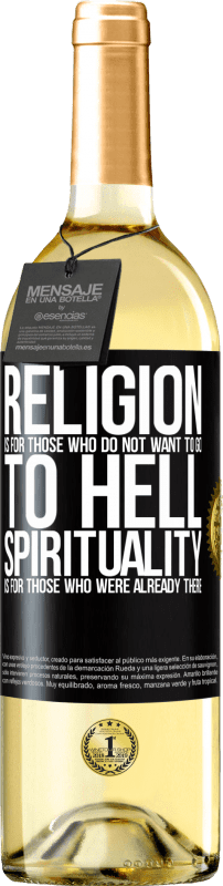 29,95 € Free Shipping | White Wine WHITE Edition Religion is for those who do not want to go to hell. Spirituality is for those who were already there Black Label. Customizable label Young wine Harvest 2023 Verdejo