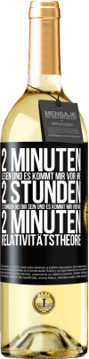 29,95 € Kostenloser Versand | Weißwein WHITE Ausgabe 2 Minuten lesen und es kommt mir vor wie 2 Stunden. 2 Stunden bei dir sein und es kommt mir vor wie 2 Minuten. Relativitätstheor Schwarzes Etikett. Anpassbares Etikett Junger Wein Ernte 2023 Verdejo