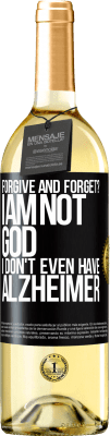 29,95 € Free Shipping | White Wine WHITE Edition forgive and forget? I am not God, nor do I have Alzheimer's Black Label. Customizable label Young wine Harvest 2023 Verdejo