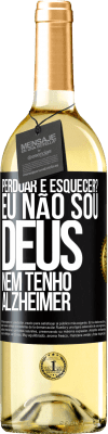 29,95 € Envio grátis | Vinho branco Edição WHITE perdoar e esquecer? Eu não sou Deus, nem tenho Alzheimer Etiqueta Preta. Etiqueta personalizável Vinho jovem Colheita 2023 Verdejo