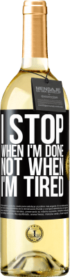 29,95 € Free Shipping | White Wine WHITE Edition I stop when I'm done, not when I'm tired Black Label. Customizable label Young wine Harvest 2024 Verdejo