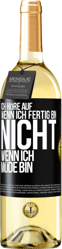 29,95 € Kostenloser Versand | Weißwein WHITE Ausgabe Ich höre auf, wenn ich fertig bin, nicht wenn ich müde bin Schwarzes Etikett. Anpassbares Etikett Junger Wein Ernte 2024 Verdejo