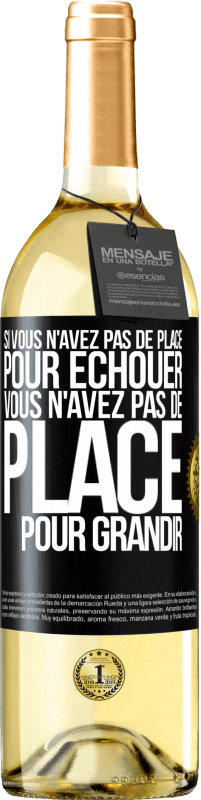 29,95 € Envoi gratuit | Vin blanc Édition WHITE Si vous n'avez pas de place pour échouer, vous n'avez pas de place pour grandir Étiquette Noire. Étiquette personnalisable Vin jeune Récolte 2024 Verdejo